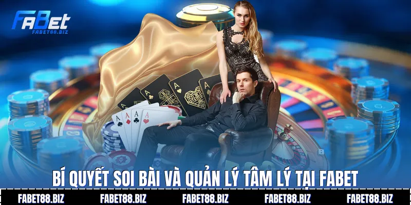 Bí quyết soi bài và quản lý tâm lý tại Fabet