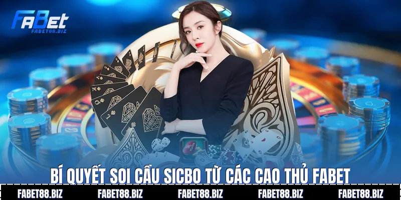 Bí quyết soi cầu Sicbo từ các cao thủ Fabet