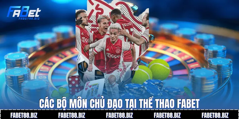 Các bộ môn chủ đạo tại Thể thao Fabet
