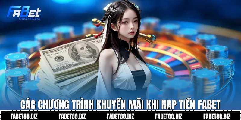 Các chương trình khuyến mãi khi nạp tiền Fabet 