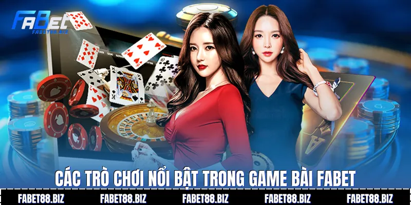 Các trò chơi nổi bật trong Game bài Fabet