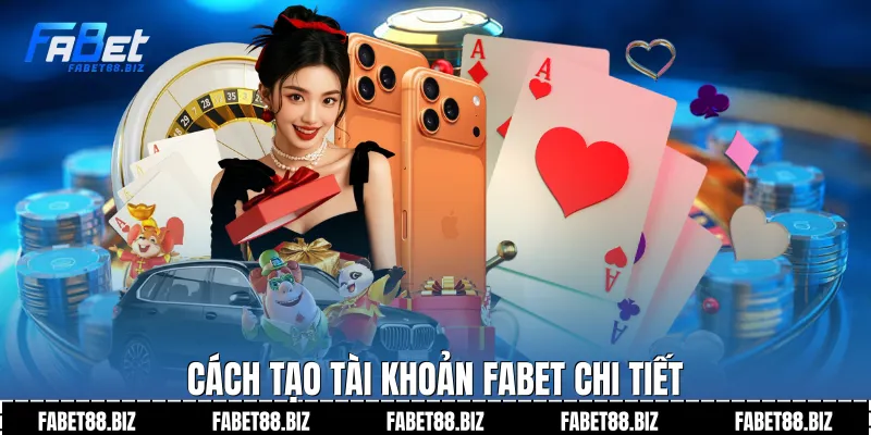 Cách tạo tài khoản Fabet chi tiết