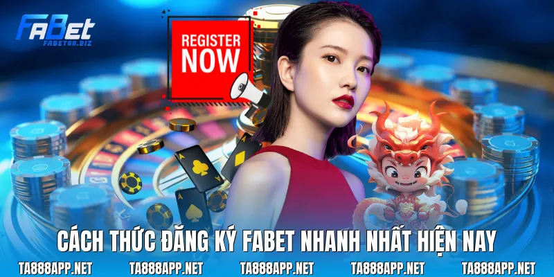 Cách thức đăng ký Fabet nhanh nhất hiện nay