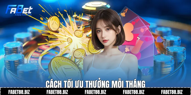 Cách tối ưu thưởng mỗi tháng
