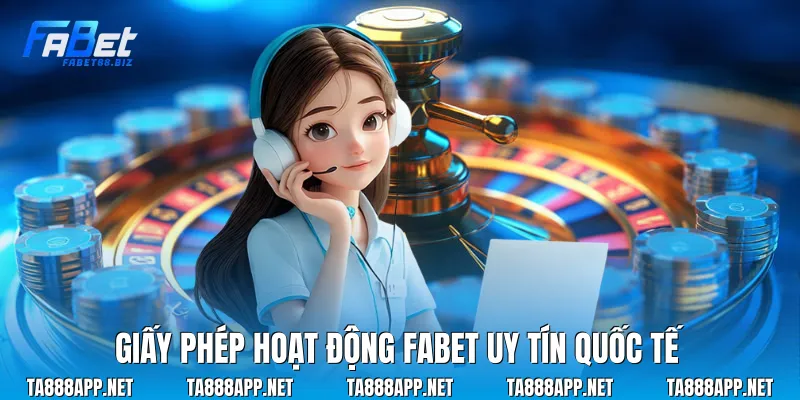 Giấy phép hoạt động Fabet uy tín quốc tế