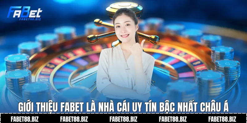Giới thiệu Fabet là nhà cái uy tín bậc nhất châu Á