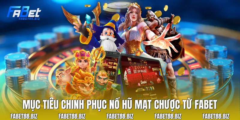 Mục tiêu chinh phục nổ hũ mạt chược từ Fabet 