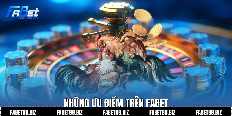Những ưu điểm trên fabet