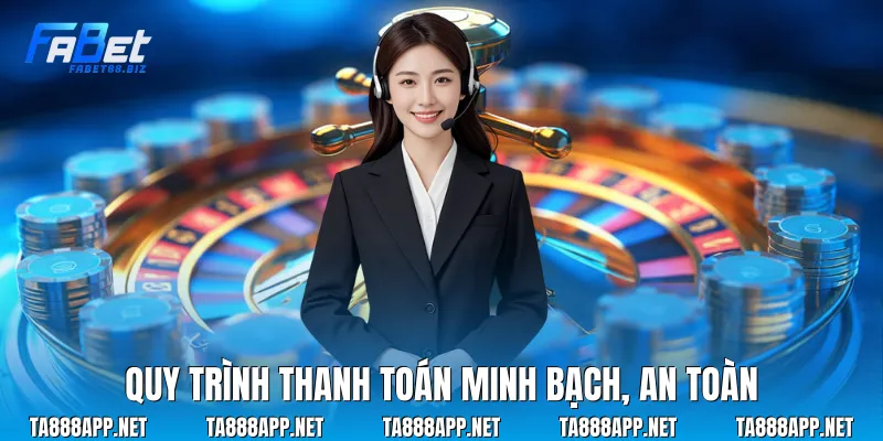 Quy trình thanh toán minh bạch, an toàn