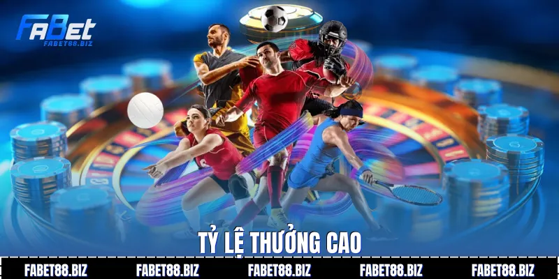 Tỷ lệ thưởng cao